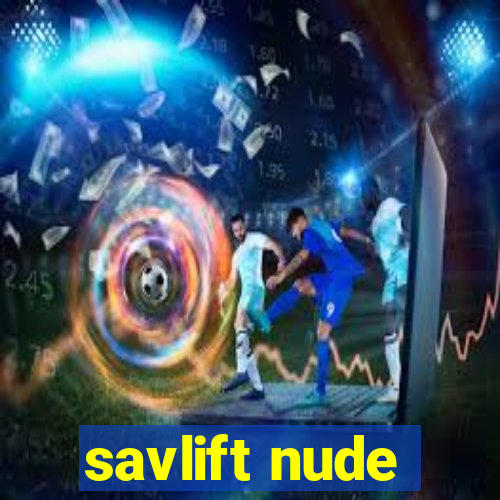 savlift nude